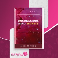 کتاب UNCONSCIOUS MIND SECRETS MAX TRANCE دانلود PDF